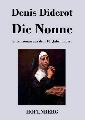 Die Nonne: Sittenroman aus dem 18. Jahrhundert(German)