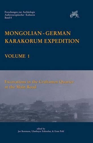 Mongolian-German Karakorum Expedition: Vol. 1: Excavations in the Craftsman Quarter at the Main Road