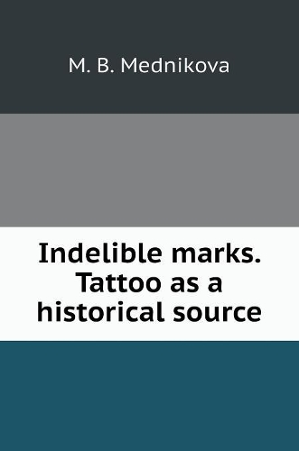 Indelible marks. Tattoo as a historical source