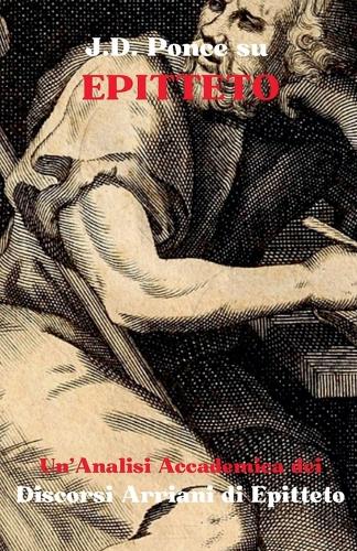 J.D. Ponce su Epitteto: Un'Analisi Accademica dei Discorsi Arriani di Epitteto(2 Stoicismo)