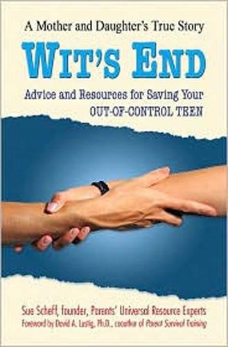 Wit's End: Advice and Resources for Saving Your Out-of-control Teen(English)