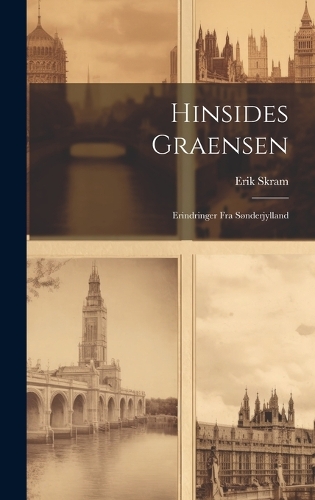 Hinsides Graensen: Erindringer Fra Sønderjylland