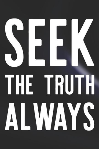Seek The Truth Always