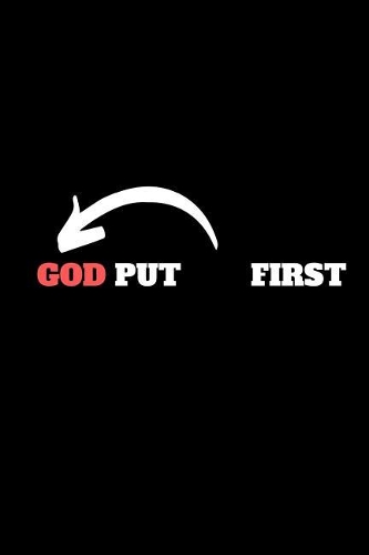 Put God First: Christian notebook, gift idea for Christian graduates, Christian youth, Youth groups, Sermon Notes (6 x 9 Lined Notebook, 120 pages)