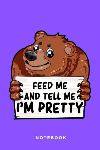 Feed Me And Tell Me I'm Pretty