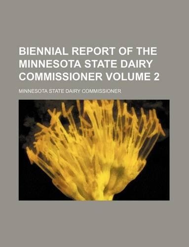 Biennial Report of the Minnesota State Dairy Commissioner Volume 2
