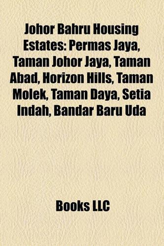 Johor Bahru Housing Estates: Permas Jaya, Taman Johor Jaya, Taman Abad, Horizon Hills, Taman Molek, Taman Daya, Setia Indah, Bandar Baru Uda(English)