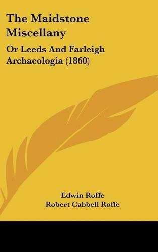 The Maidstone Miscellany: Or Leeds and Farleigh Archaeologia (1860)