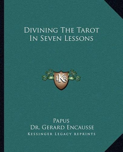 Divining the Tarot in Seven Lessons: (English)