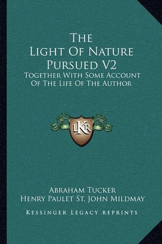 The Light Of Nature Pursued V2: Together With Some Account Of The Life Of The Author(English)