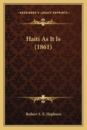 Haiti As It Is (1861)