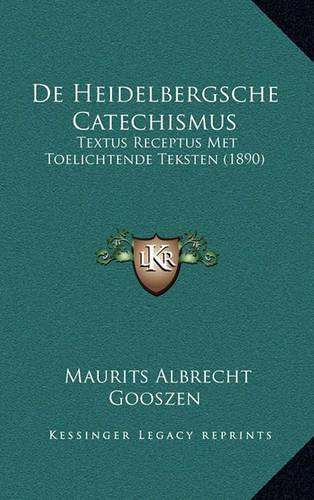 de Heidelbergsche Catechismus: Textus Receptus Met Toelichtende Teksten (1890)(Chinese)