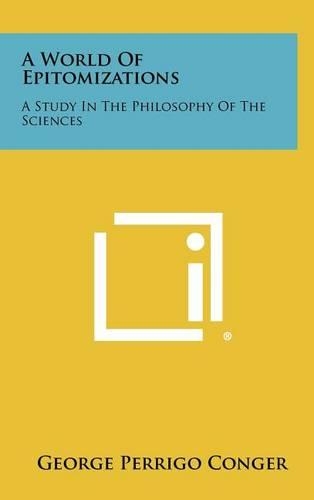 A World Of Epitomizations: A Study In The Philosophy Of The Sciences(English)