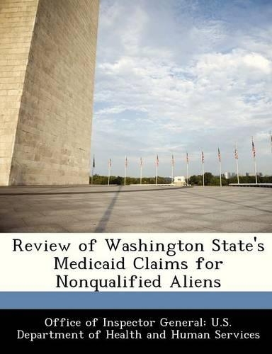 Review of Washington State's Medicaid Claims for Nonqualified Aliens: (English)