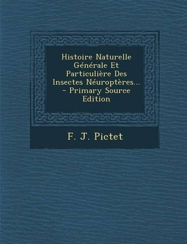 Histoire Naturelle Générale Et Particulière Des Insectes Néuroptères... - Primary Source Edition