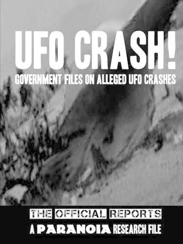Paranoia Research File - UFO Crash! Government Files on Alleged UFO Crashes