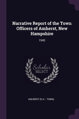 Narrative Report of the Town Officers of Amherst, New Hampshire: 1940