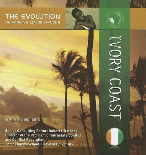 Ivory Coast: (Evolution of Africa's Major Nations)