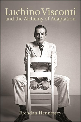 Luchino Visconti and the Alchemy of Adaptation: (SUNY series, Horizons of Cinema)