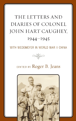 The Letters and Diaries of Colonel John Hart Caughey, 1944–1945