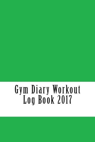 Gym Diary Workout Log Book 2017