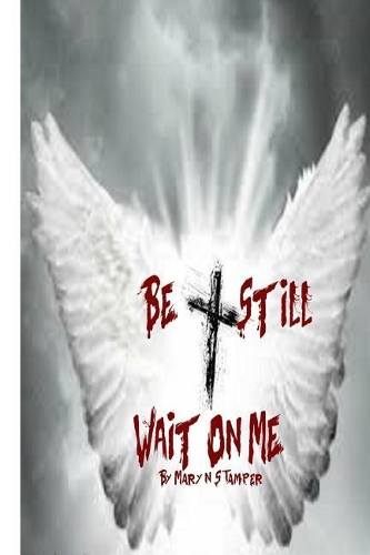 Be Still Wait on Me!