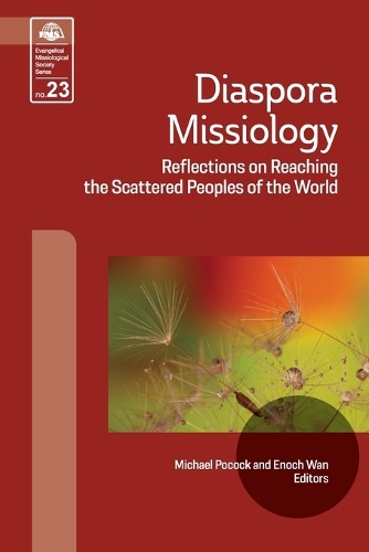 Diaspora Missiology: Reflections on Reaching the Scattered Peoples of the World(23 Evangelical Missiological Society)