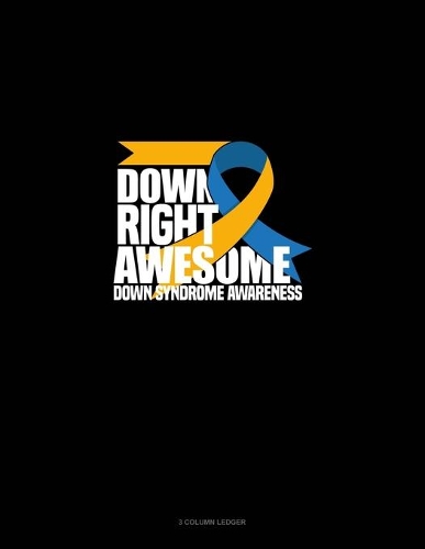 Down Right Awesome! Down Syndrome Awareness