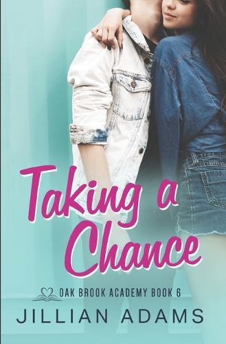 Taking a Chance: A Young Adult Sweet Romance(6 Oak Brook Academy)