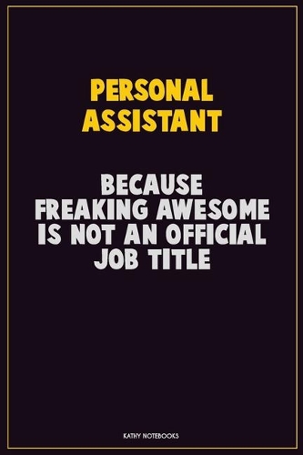 Personal Assistant, Because Freaking Awesome Is Not An Official Job Title