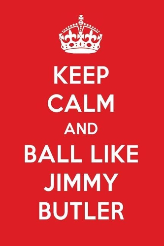 Keep Calm and Play Like Jimmy Butler