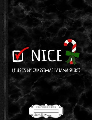 Nice This Is My Christmas Pajama Composition Notebook