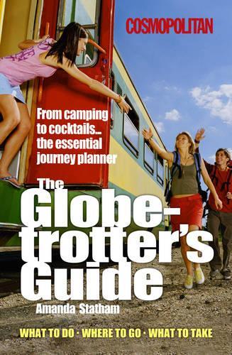 Globetrotter's Guide: From Cocktails to Camping... the Essential Journey Planner