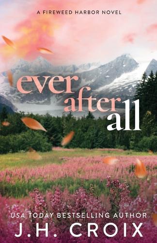 Ever After All: (6 Fireweed Harbor)
