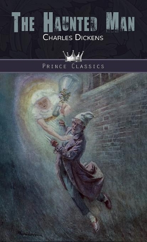 The Haunted Man: (Prince Classics)