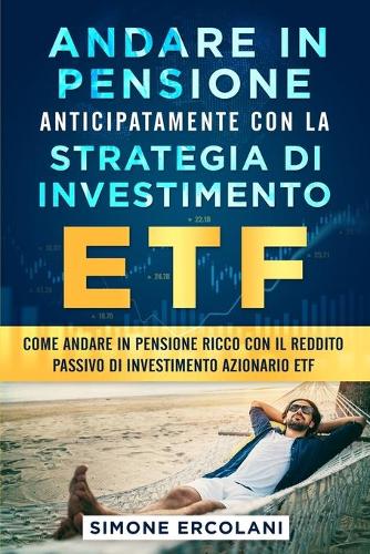 Andare in pensione anticipatamente con la strategia di investimento ETF