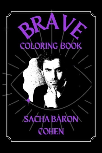 Sacha Baron Cohen Brave Coloring Book: A Funny Coloring Book