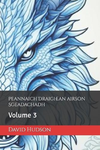 Peannaich Draighean airson Sgeadachadh: Volume 3(3 Dragain Draoidheil Airson Dathadh)