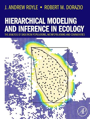 Hierarchical Modeling and Inference in Ecology: The Analysis of Data from Populations, Metapopulations and Communities