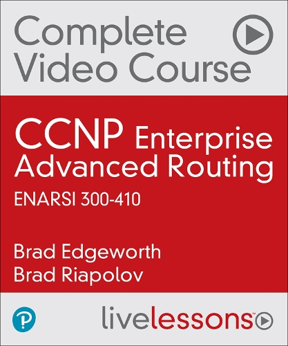 CCNP Enterprise Advanced Routing ENARSI 300-410 Complete Video Course: (LiveLessons)