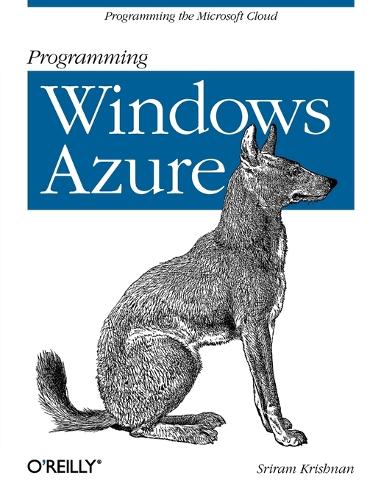 Programming Windows Azure: (OREILLY)