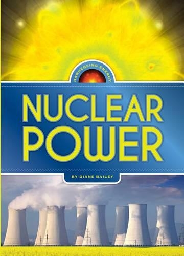 Nuclear Power: (Harnessing Energy)