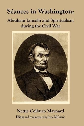 Seances in Washington: Abraham Lincoln and Spiritualism During the Civil War(English)