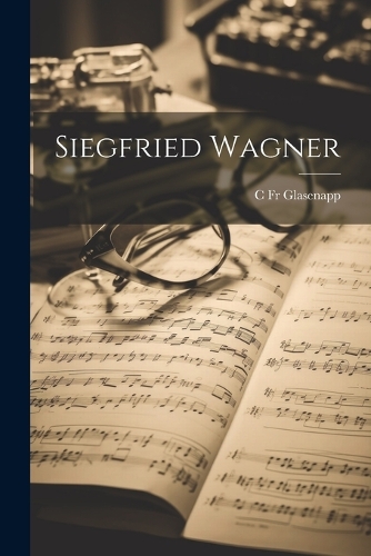 Siegfried Wagner [microform]