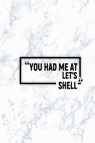 You Had Me at Let's Shell: Dot Grid Journal, Journaling Diary, Dotted Writing Log, Dot Grid Notebook Sheets to Write Inspirations, Lists, Goals