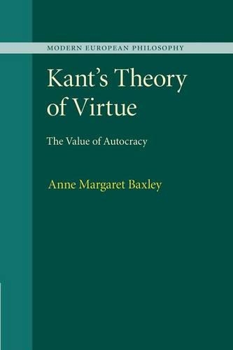 Kant's Theory of Virtue: The Value of Autocracy(Modern European Philosophy)