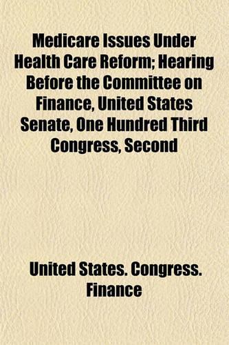 Medicare Issues Under Health Care Reform; Hearing Before the Committee on Finance, United States Senate, One Hundred Third Congress, Second