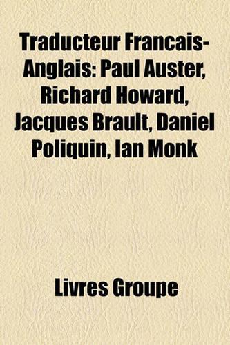 Traducteur Franais-Anglais: Paul Auster, Richard Howard, Jacques Brault, Daniel Poliquin, Ian Monk(French)