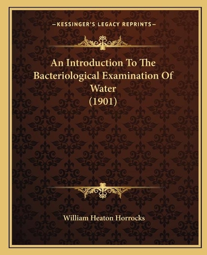 An Introduction To The Bacteriological Examination Of Water (1901)