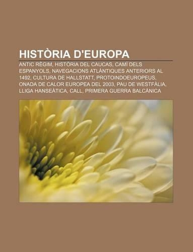 Historia D'Europa: Antic Regim, Historia del Caucas, Cami Dels Espanyols, Navegacions Atlantiques Anteriors Al 1492, Cultura de Hallstatt(Catalan)